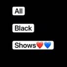 All Black Shows