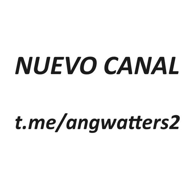 NUEVO CANAL T.ME/ANGWATTERS2
